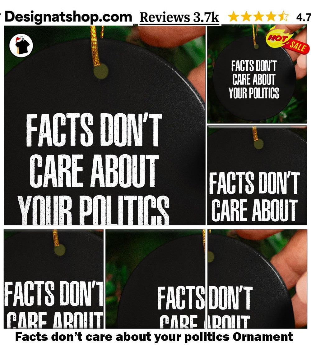 Facts don’t care about your politics shirt