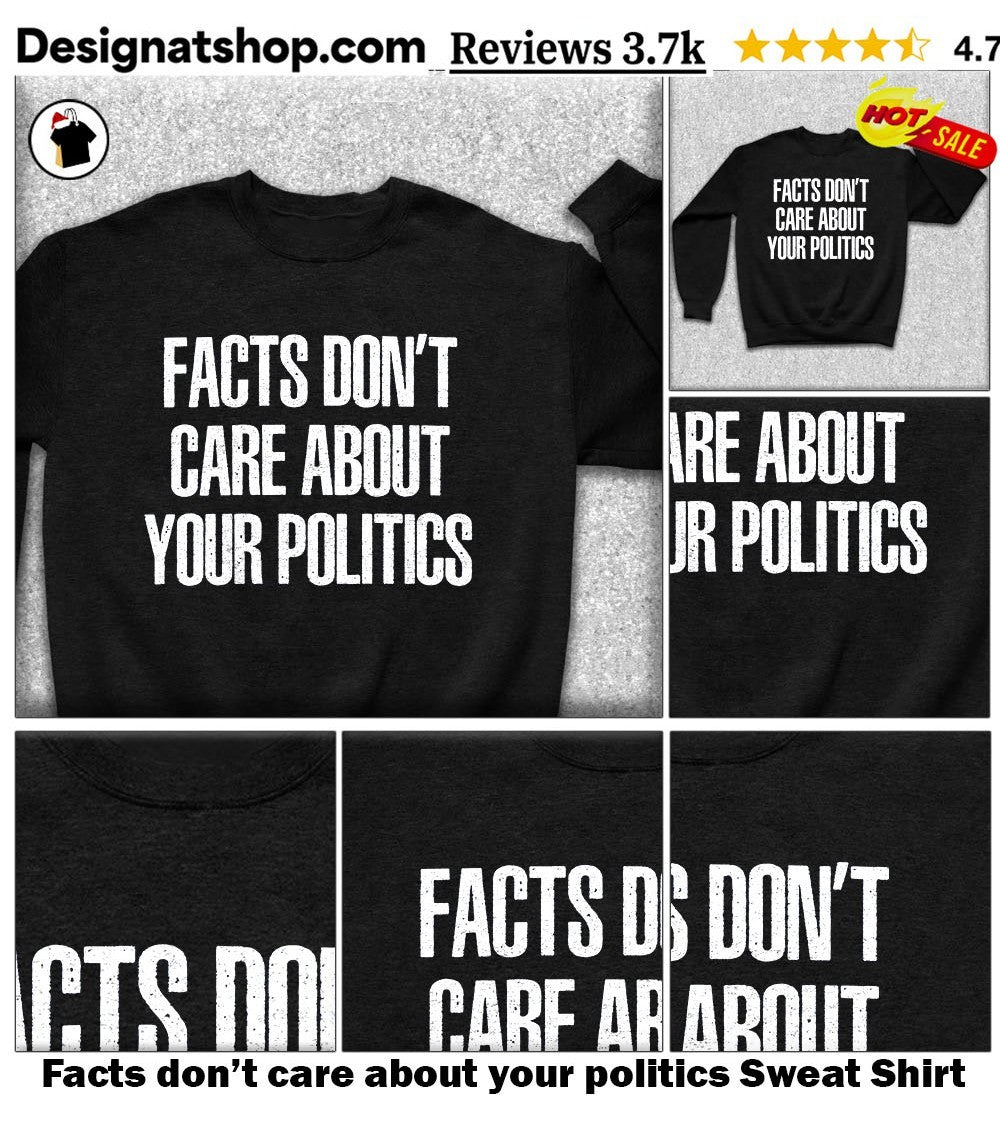 Facts don’t care about your politics shirt