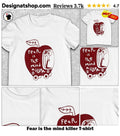 Fear is the mind killer t-shirt