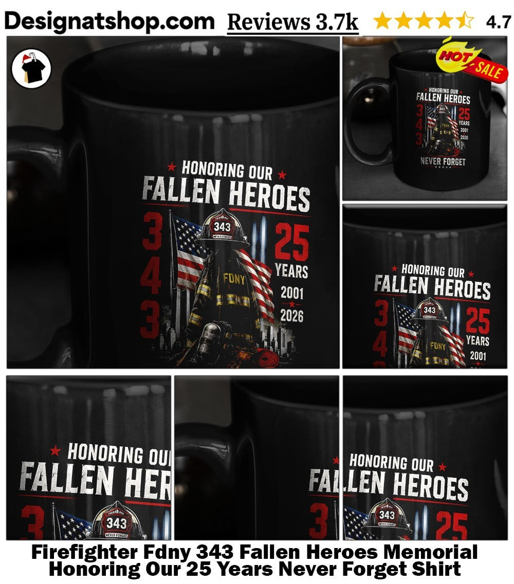 Firefighter Fdny 343 Fallen Heroes Memorial Honoring Our 25 Years Never Forget Shirt