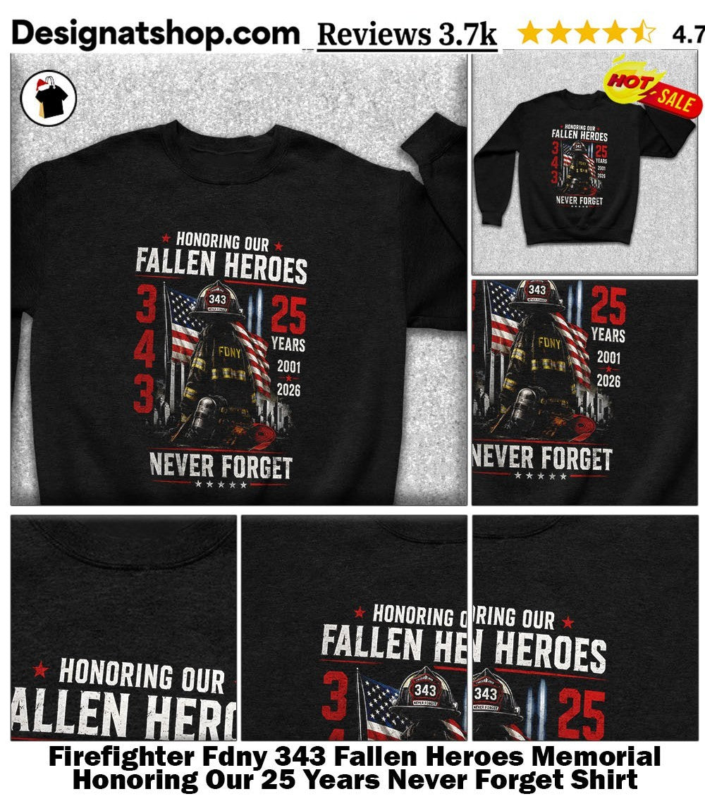 Firefighter Fdny 343 Fallen Heroes Memorial Honoring Our 25 Years Never Forget Shirt