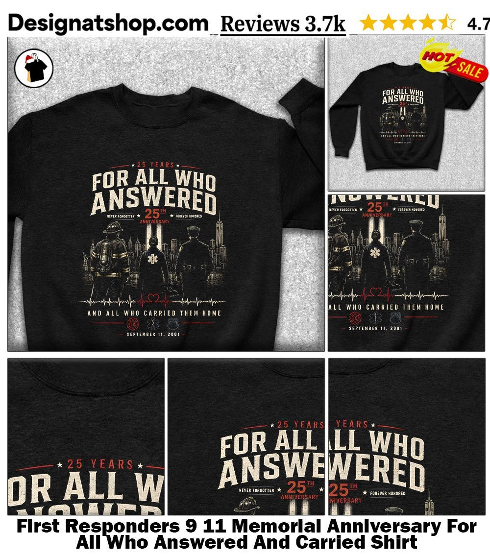 First Responders 9 11 Memorial Anniversary For All Who Answered And Carried Shirt