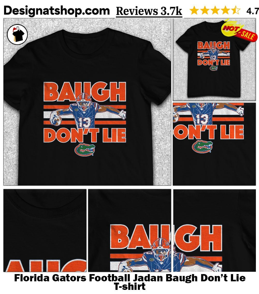 Florida Gators Football Jadan Baugh Don’t Lie shirt