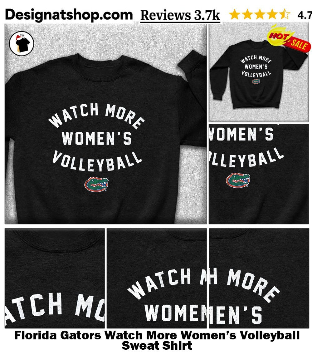 Florida Gators Watch More Women’s Volleyball shirt
