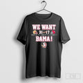 Florida State Seminoles We Want Bama 31 17 Shirt Tee