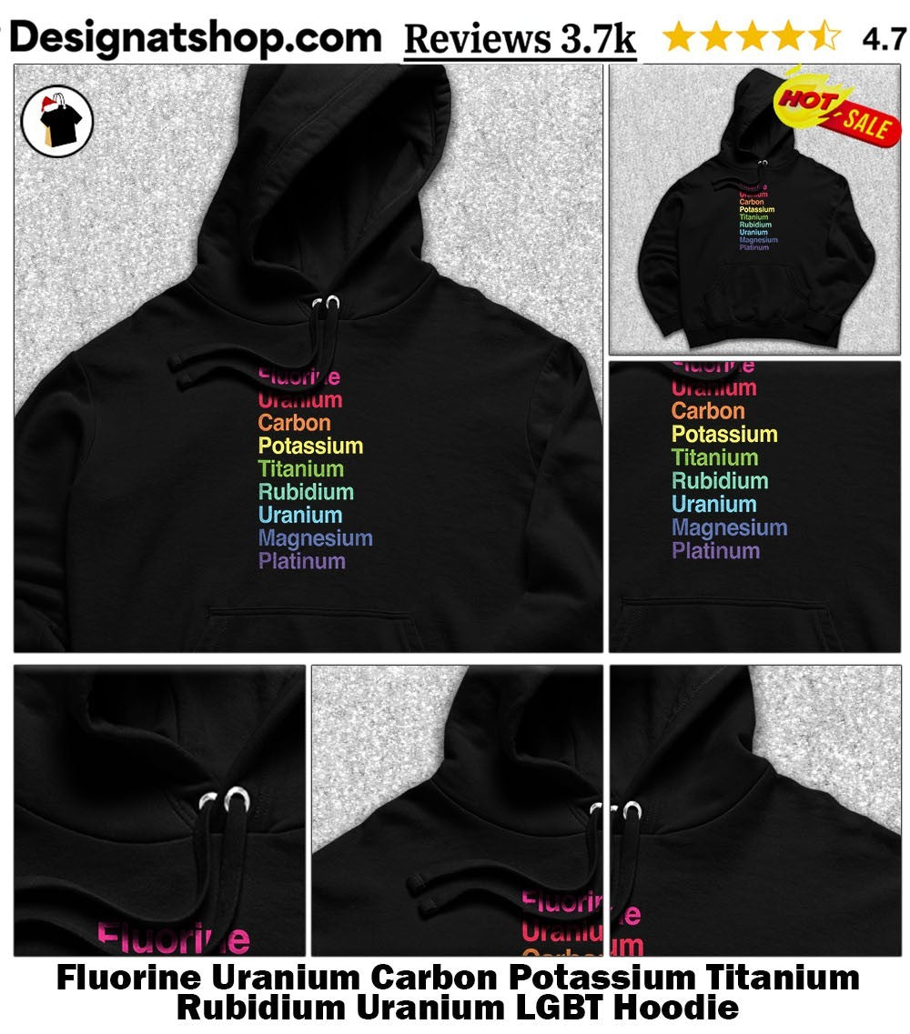 Fluorine Uranium Carbon Potassium Titanium Rubidium Uranium LGBT shirt