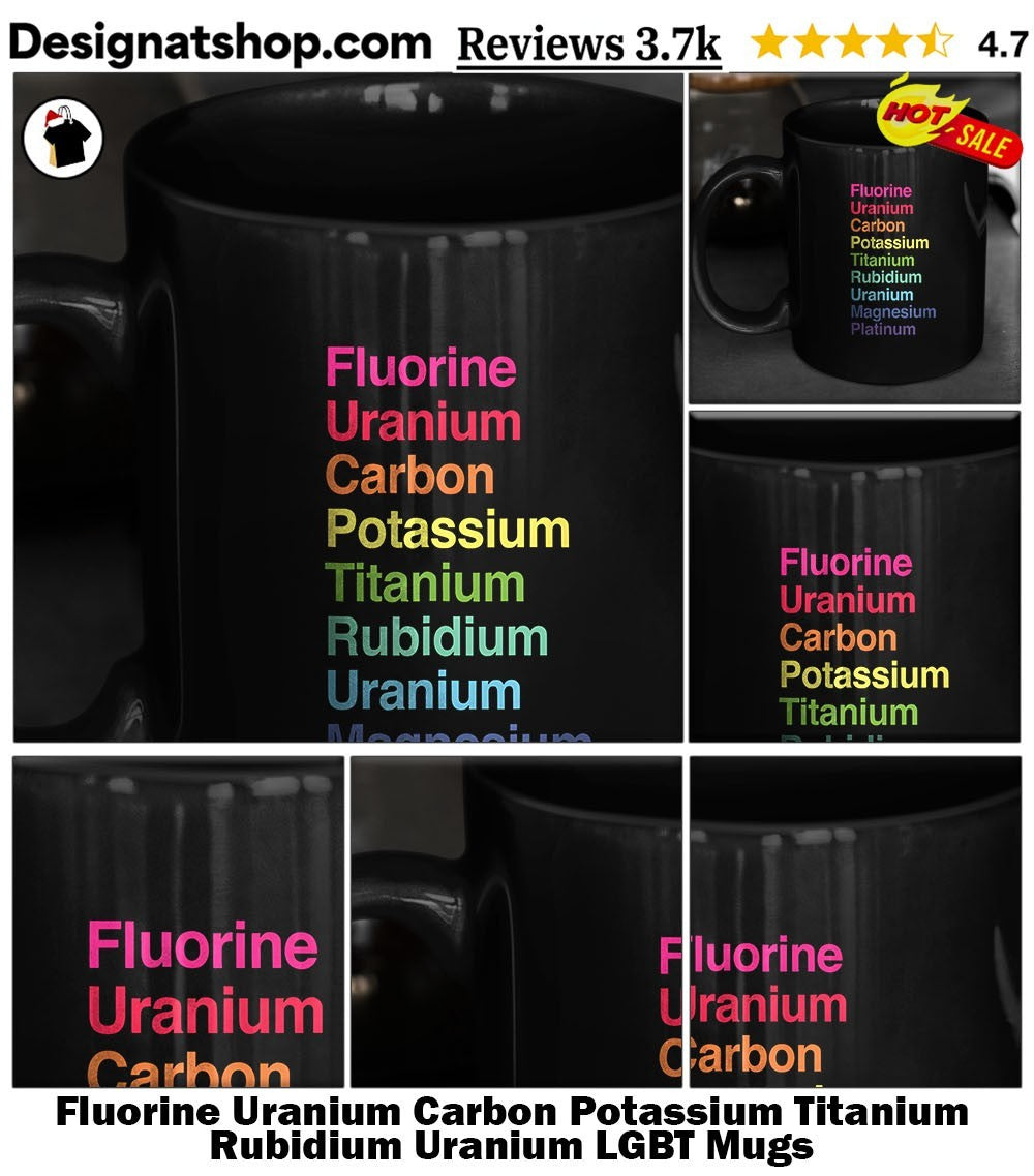 Fluorine Uranium Carbon Potassium Titanium Rubidium Uranium LGBT shirt
