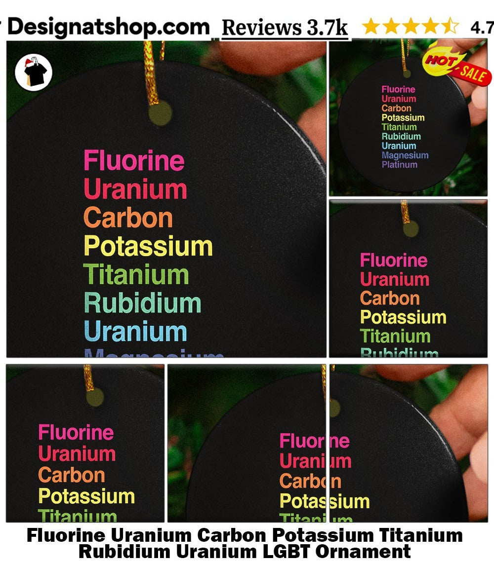 Fluorine Uranium Carbon Potassium Titanium Rubidium Uranium LGBT shirt