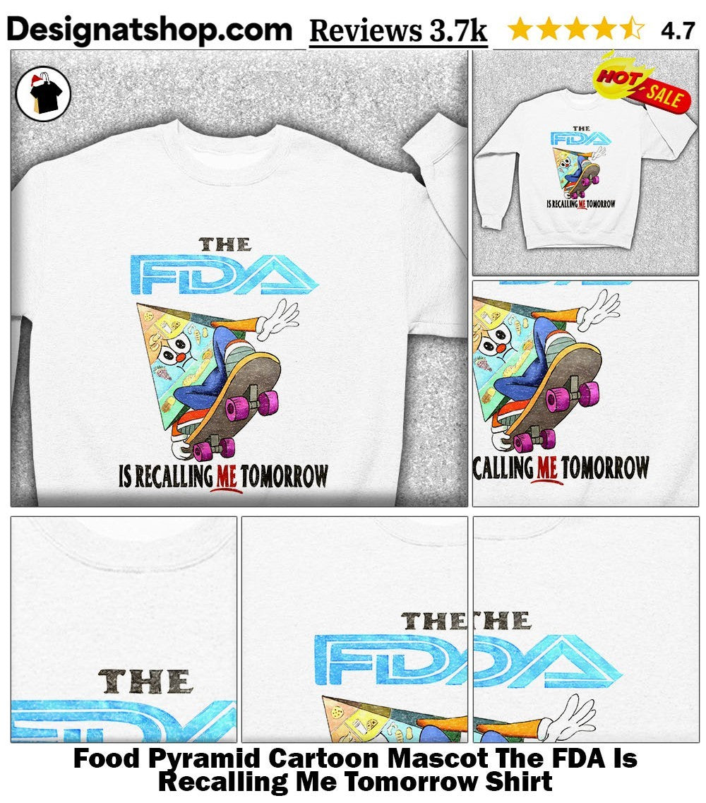 Food Pyramid Cartoon Mascot The FDA Is Recalling Me Tomorrow Shirt
