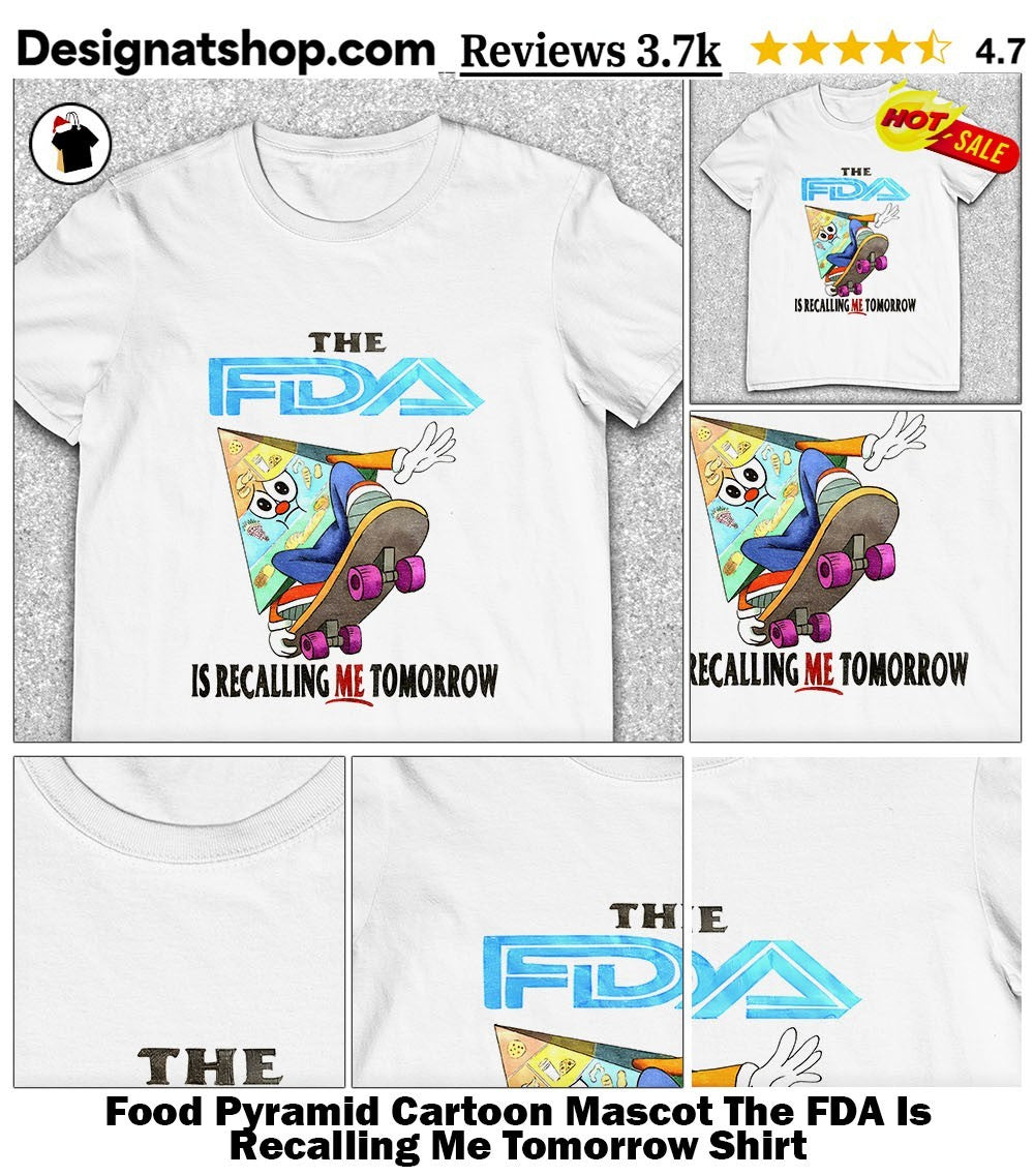 Food Pyramid Cartoon Mascot The FDA Is Recalling Me Tomorrow Shirt