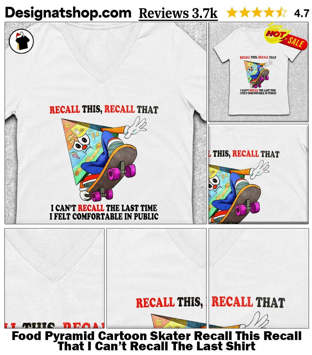 Food Pyramid Cartoon Skater Recall This Recall That I Can’t Recall The Last Shirt