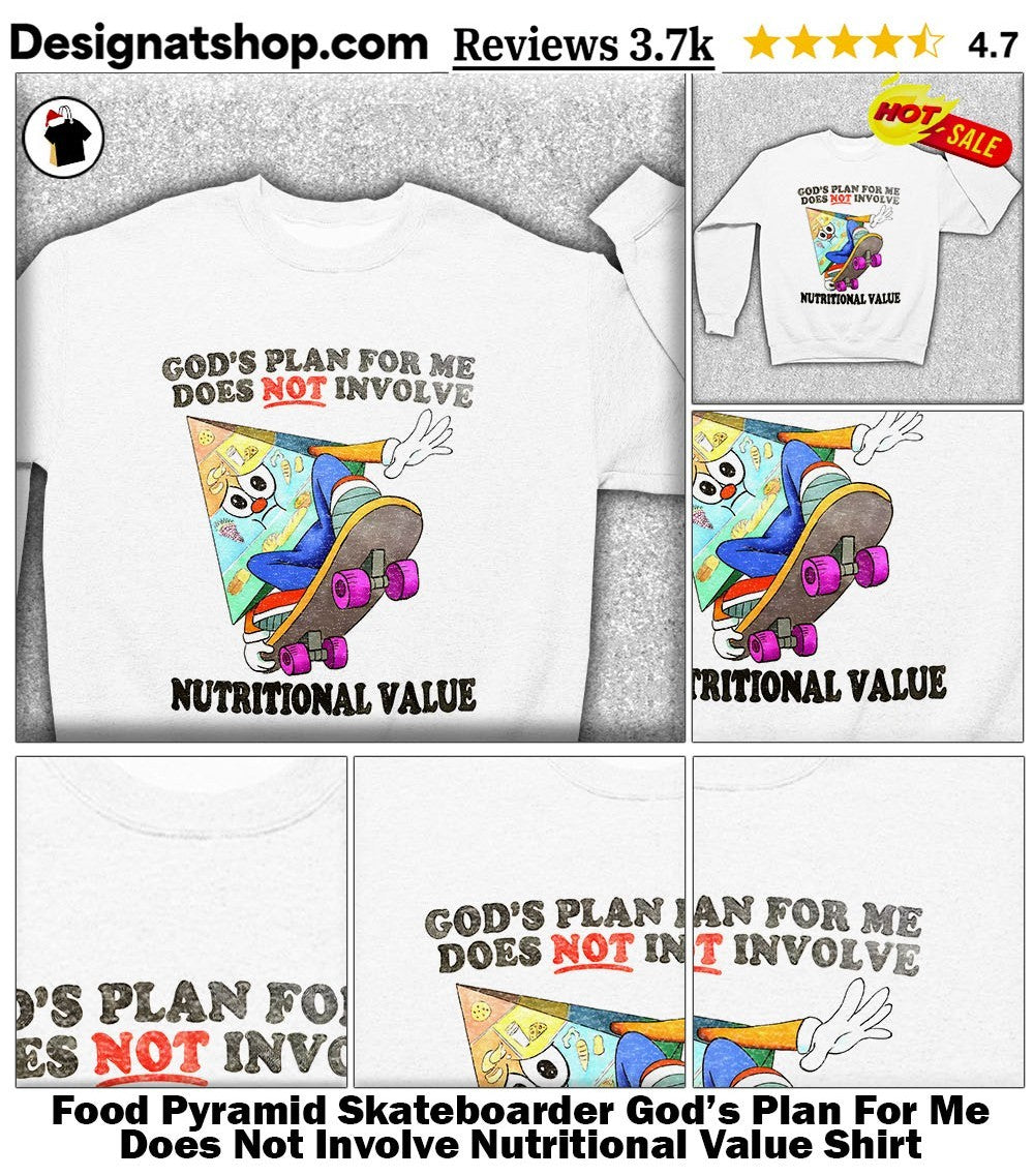 Food Pyramid Skateboarder God’s Plan For Me Does Not Involve Nutritional Value Shirt