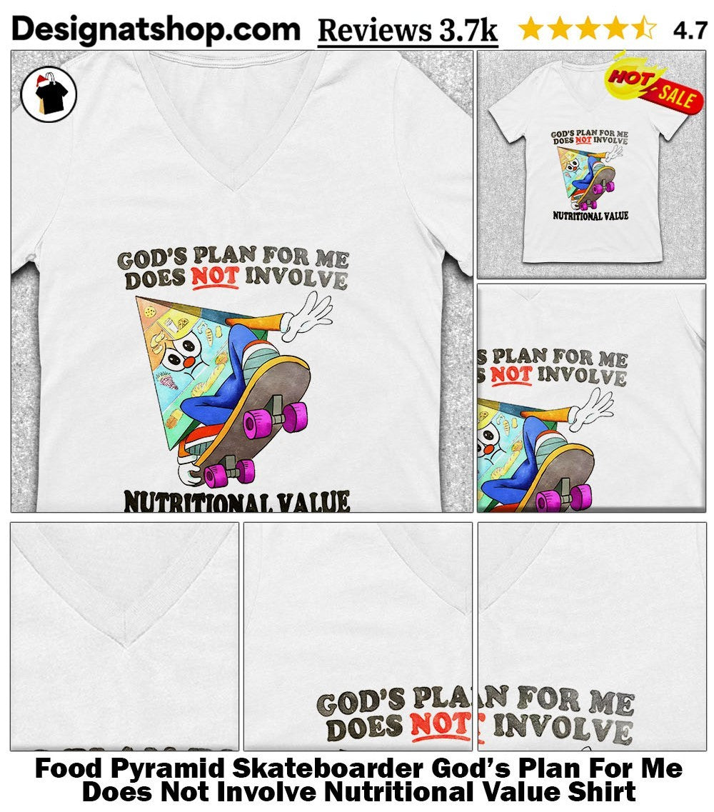 Food Pyramid Skateboarder God’s Plan For Me Does Not Involve Nutritional Value Shirt
