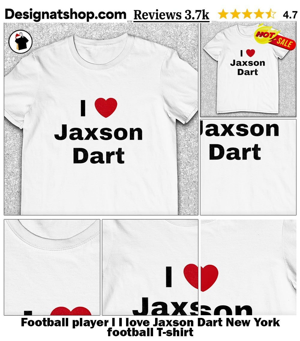 Football player l I love Jaxson Dart New York football shirt