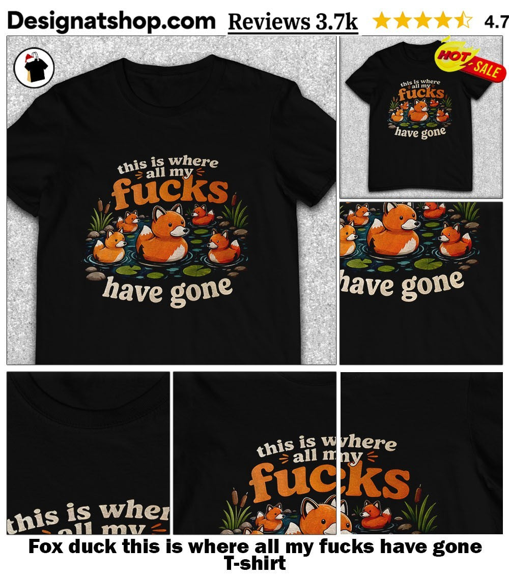 Fox duck this is where all my fucks have gone shirt
