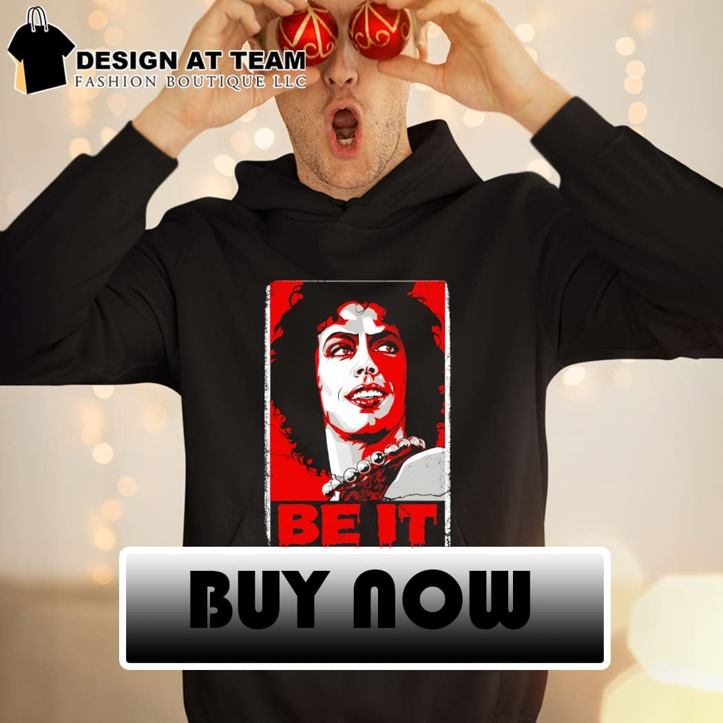 Frank-N-Furter The Rocky Horror Picture Show Hope poster Be it shirt