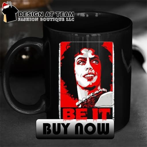 Frank-N-Furter The Rocky Horror Picture Show Hope poster Be it shirt