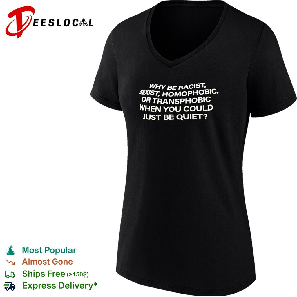 Frank Ocean why be racist sexist homophobic or transphobic when you could just be quiet shirt