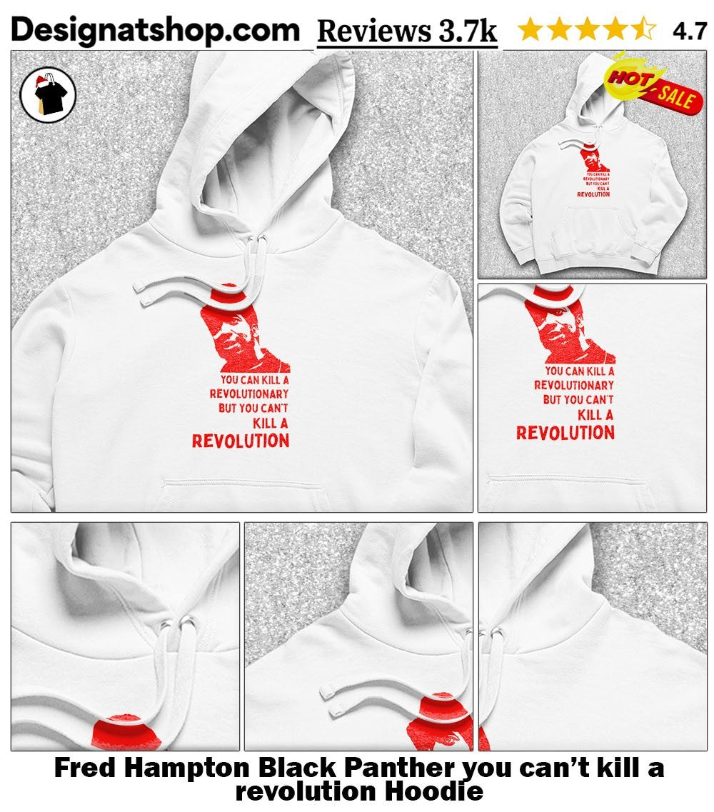 Fred Hampton Black Panther you can’t kill a revolution shirt
