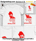 Fred Hampton Black Panther you can’t kill a revolution shirt