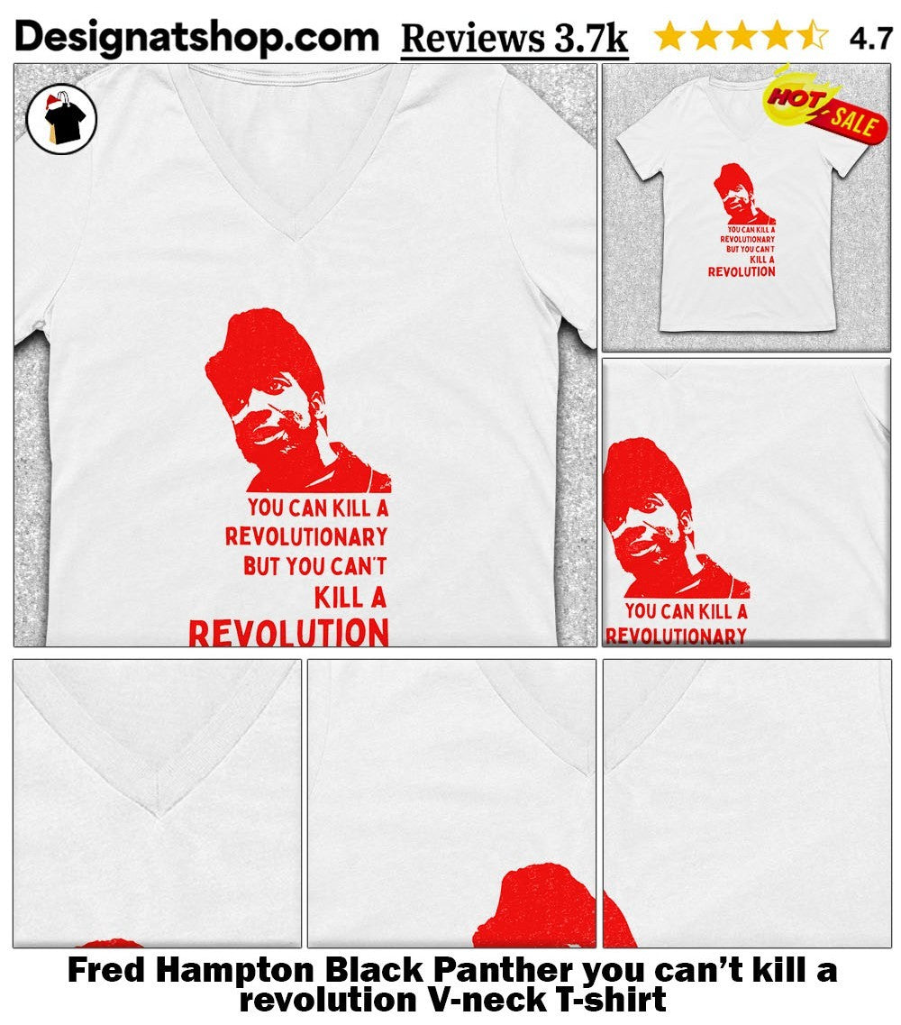 Fred Hampton Black Panther you can’t kill a revolution shirt