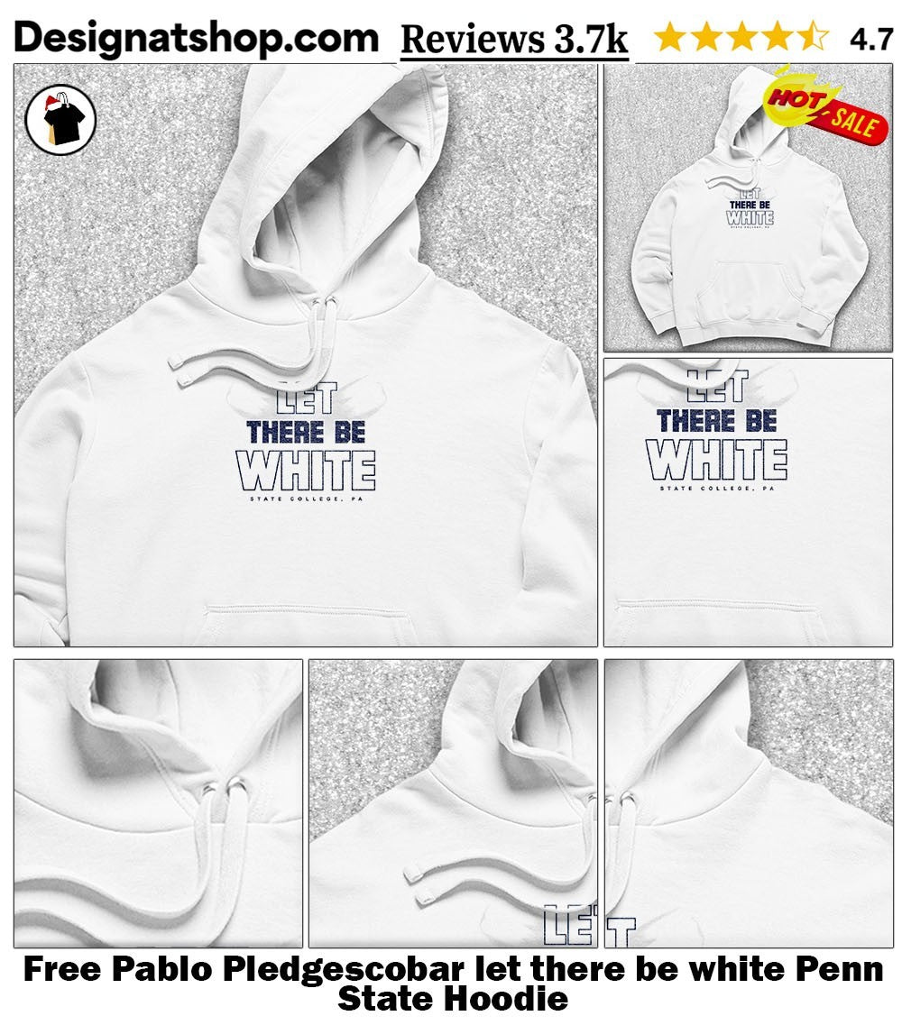 Free Pablo Pledgescobar let there be white Penn State shirt