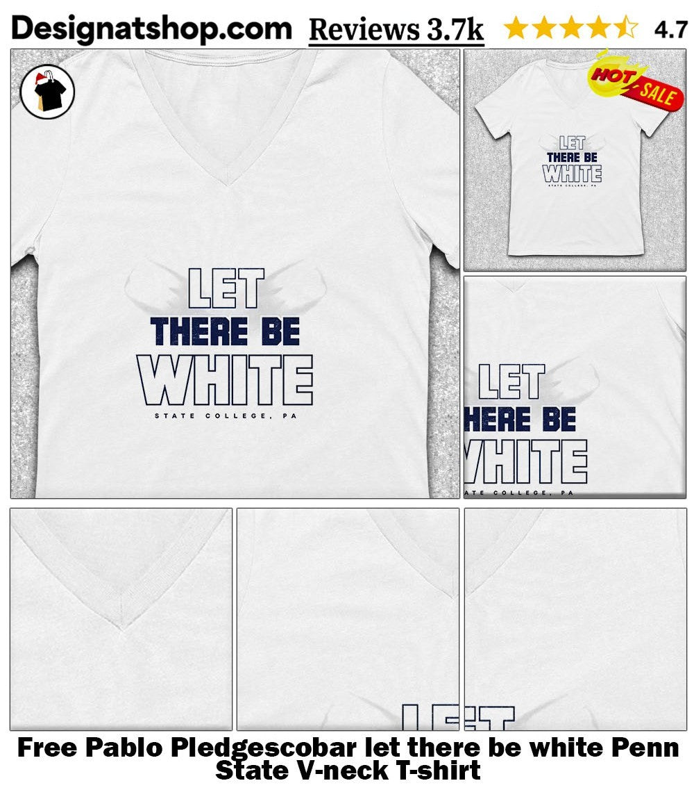 Free Pablo Pledgescobar let there be white Penn State shirt