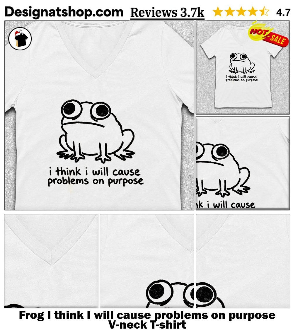 Frog I think I will cause problems on purpose shirt
