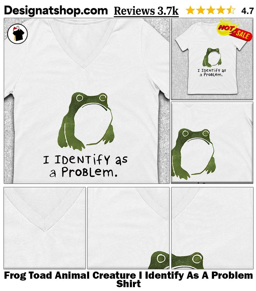 Frog Toad Animal Creature I Identify As A Problem Shirt