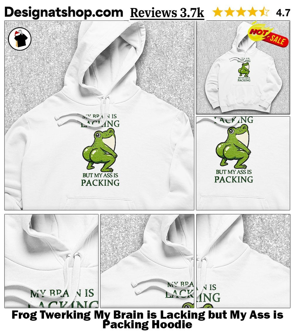 Frog Twerking My Brain is Lacking but My Ass is Packing shirt