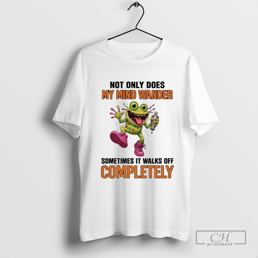 Frog Not Only Does My Mind Wander Sometimes It Walks Off Completely