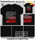 From now on music has to sound like a building coming down or forget it shirt