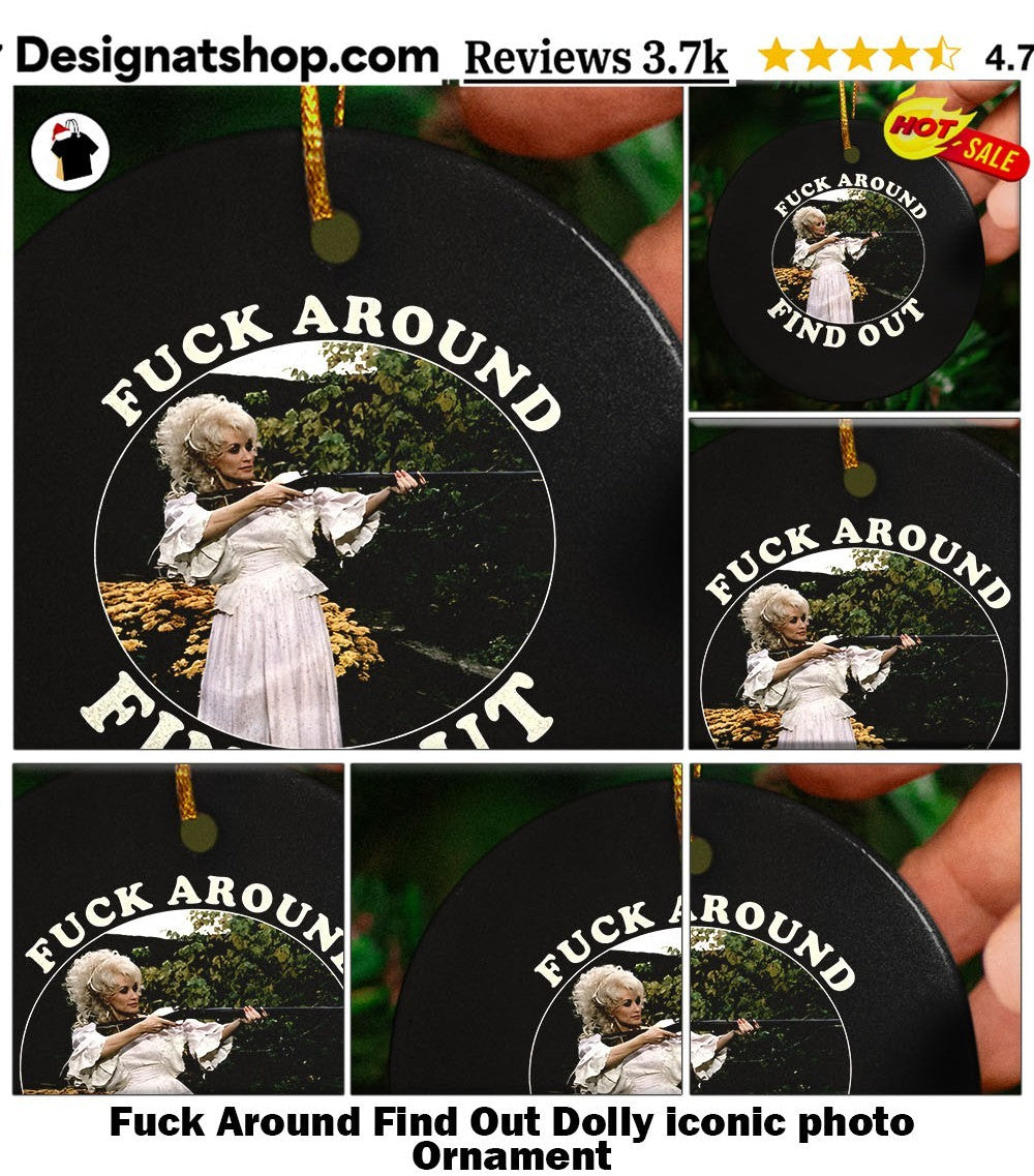 Fuck Around Find Out Dolly iconic photo shirt