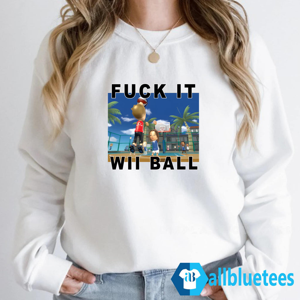 Fuck It Wii Ball Shirt