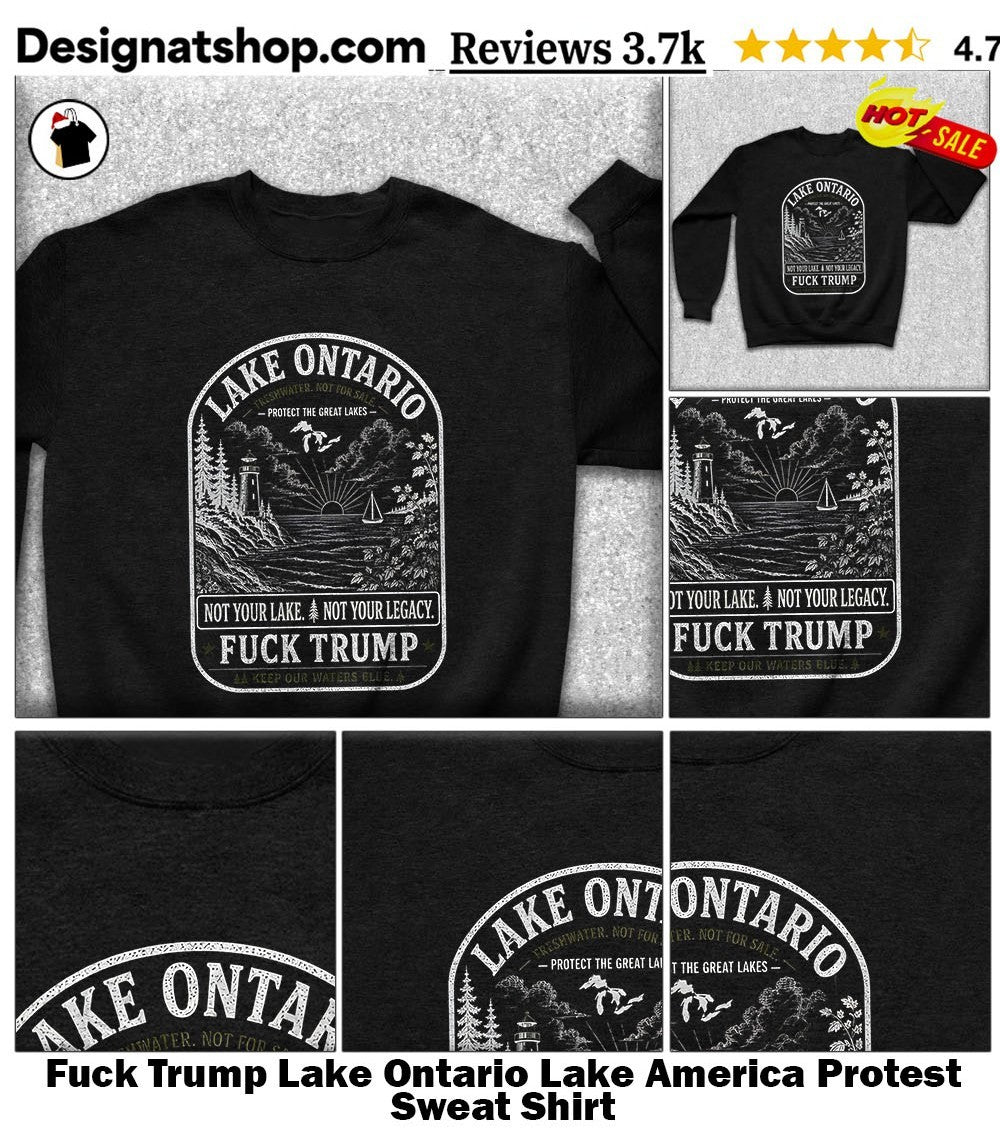 Fuck Trump Lake Ontario Lake America Protest shirt