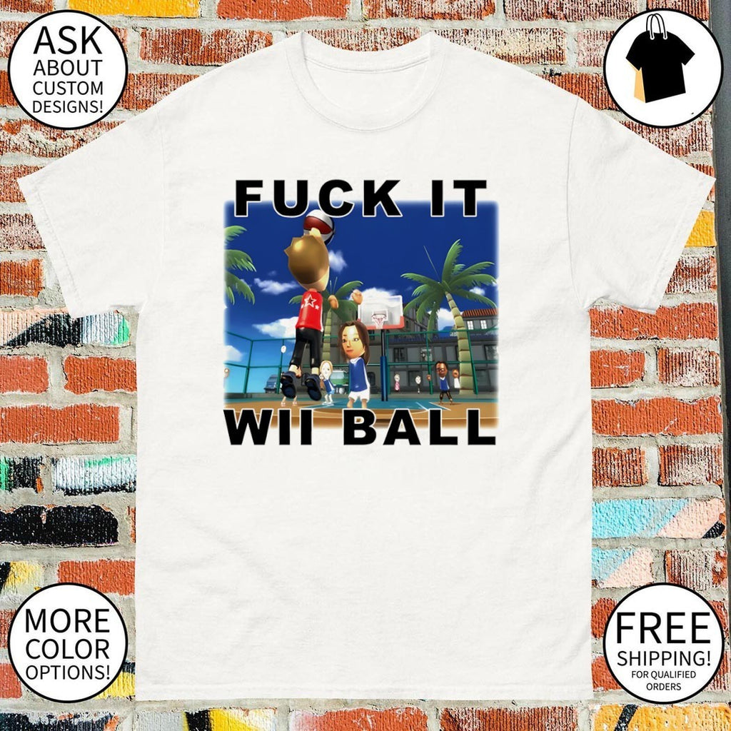 Fuck it wii ball funny cartoon shirt