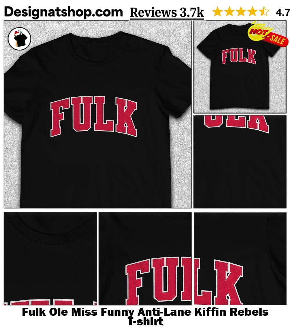 Fulk Ole Miss Funny Anti-Lane Kiffin Rebels shirt