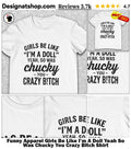 Funny Apparel Girls Be Like I’m A Doll Yeah So Was Chucky You Crazy Bitch Shirt