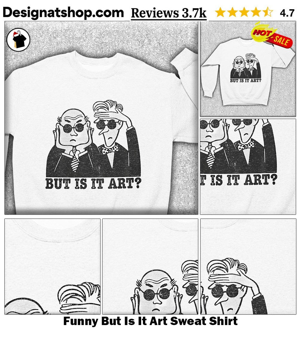 Funny But Is It Art shirt