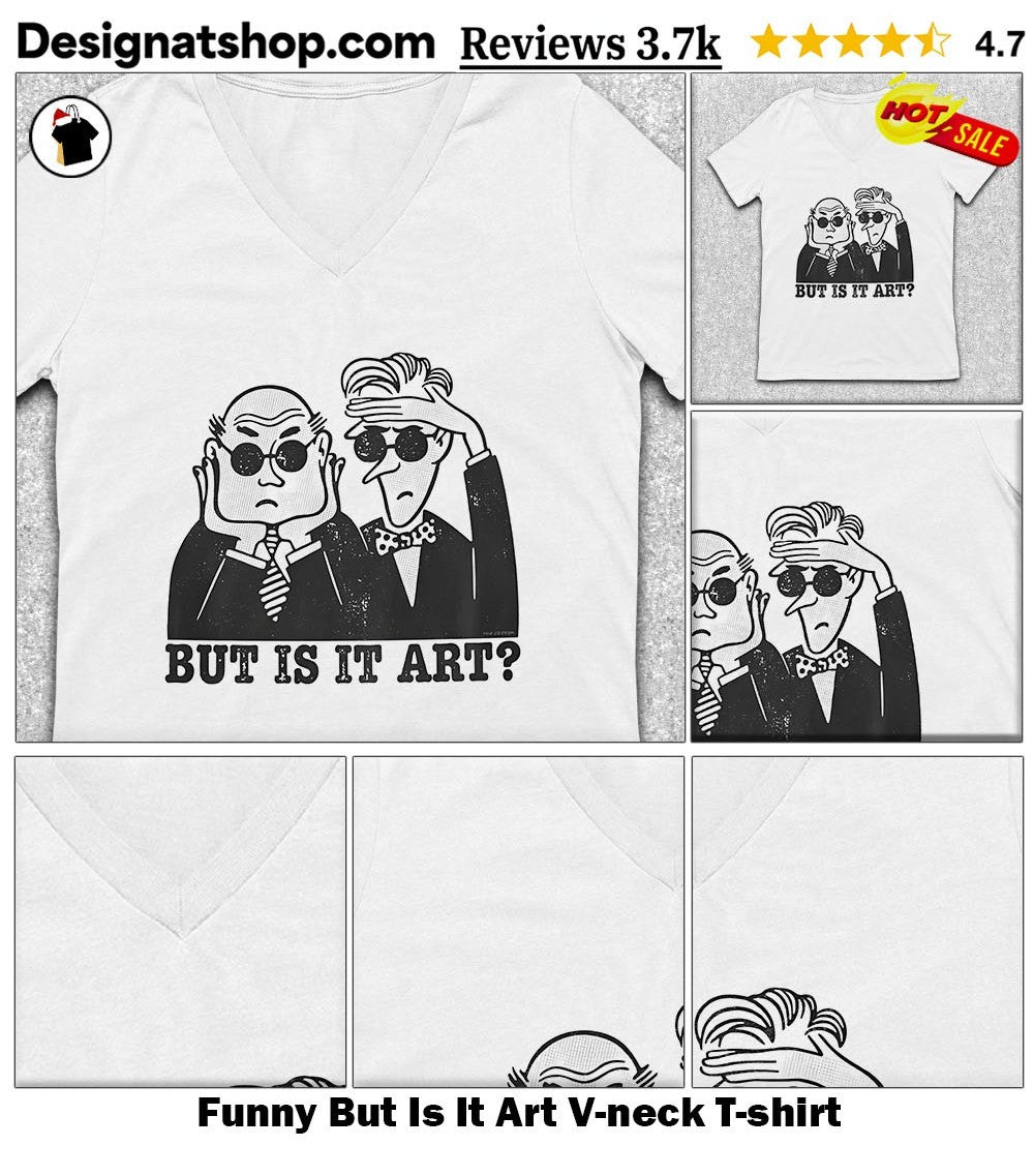 Funny But Is It Art shirt