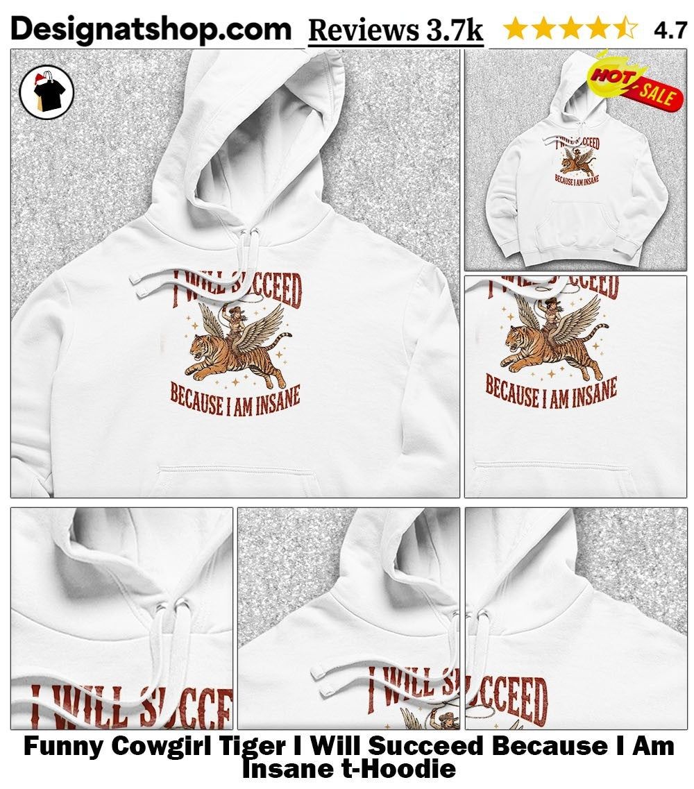 Funny Cowgirl Tiger I Will Succeed Because I Am Insane t-shirt