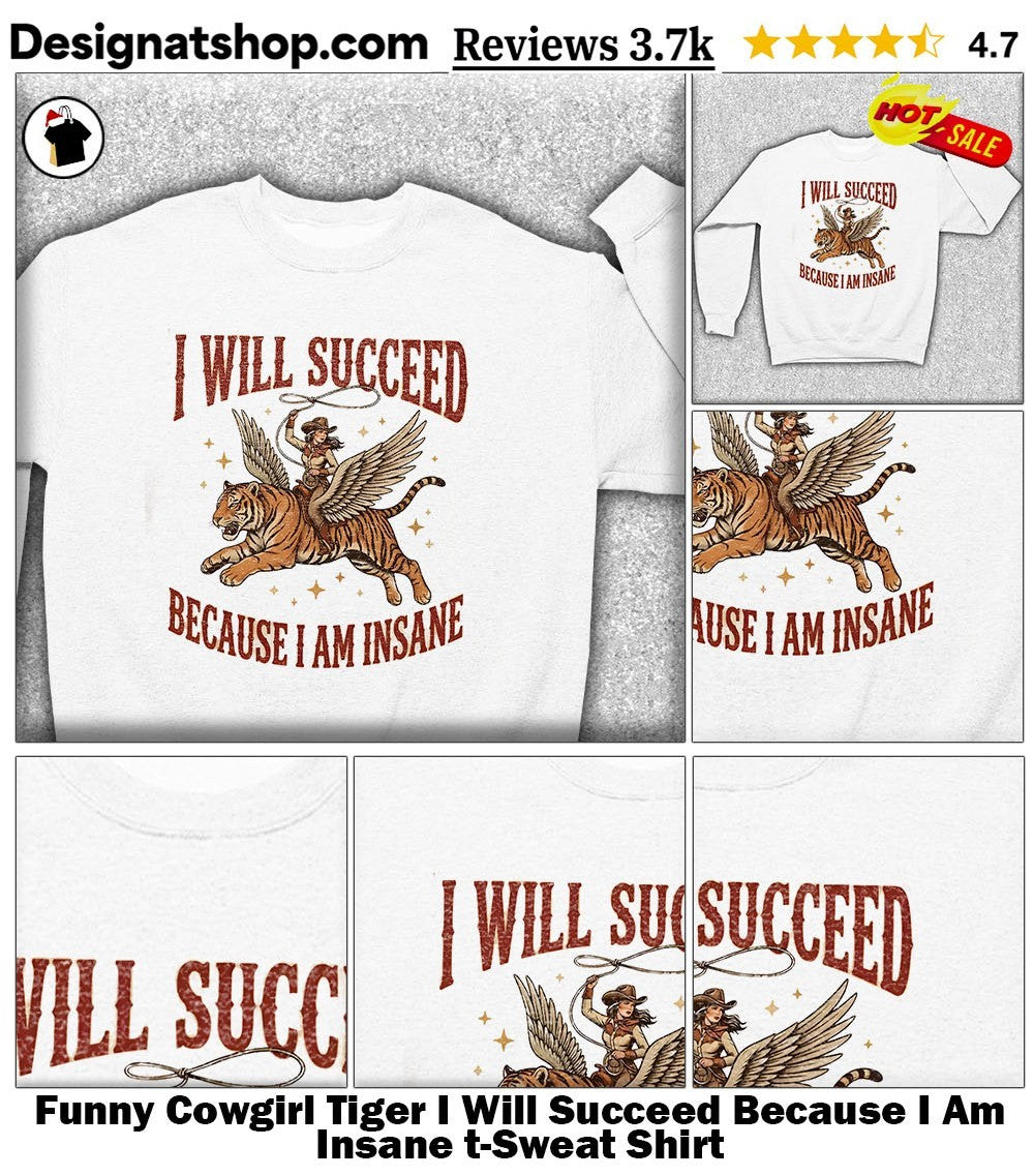 Funny Cowgirl Tiger I Will Succeed Because I Am Insane t-shirt