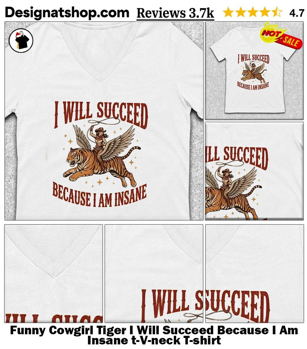 Funny Cowgirl Tiger I Will Succeed Because I Am Insane t-shirt