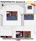 Funny Doctor Doom Ironman pointing meme shirt