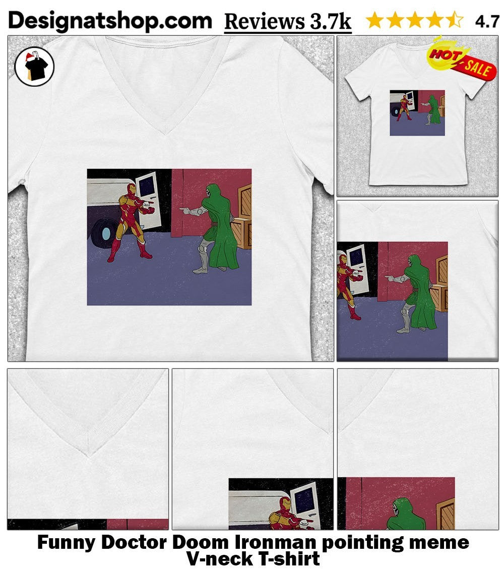 Funny Doctor Doom Ironman pointing meme shirt