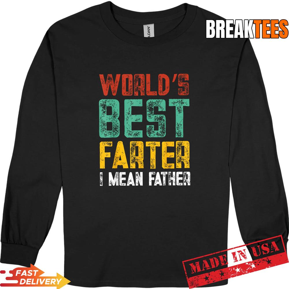 Funny Father’s Day Dad World’s Best Farter I Mean Father T-Shirt