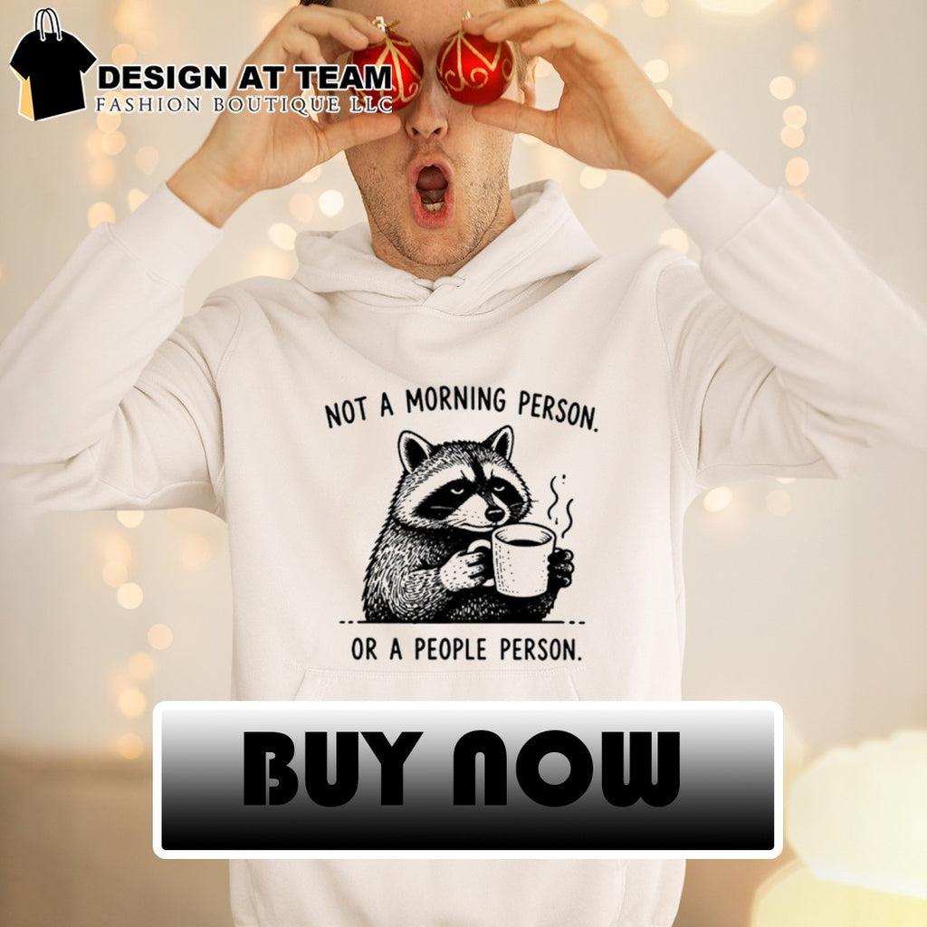 Funny Meme Coffee Raccoon not a morning person or a people person shirt
