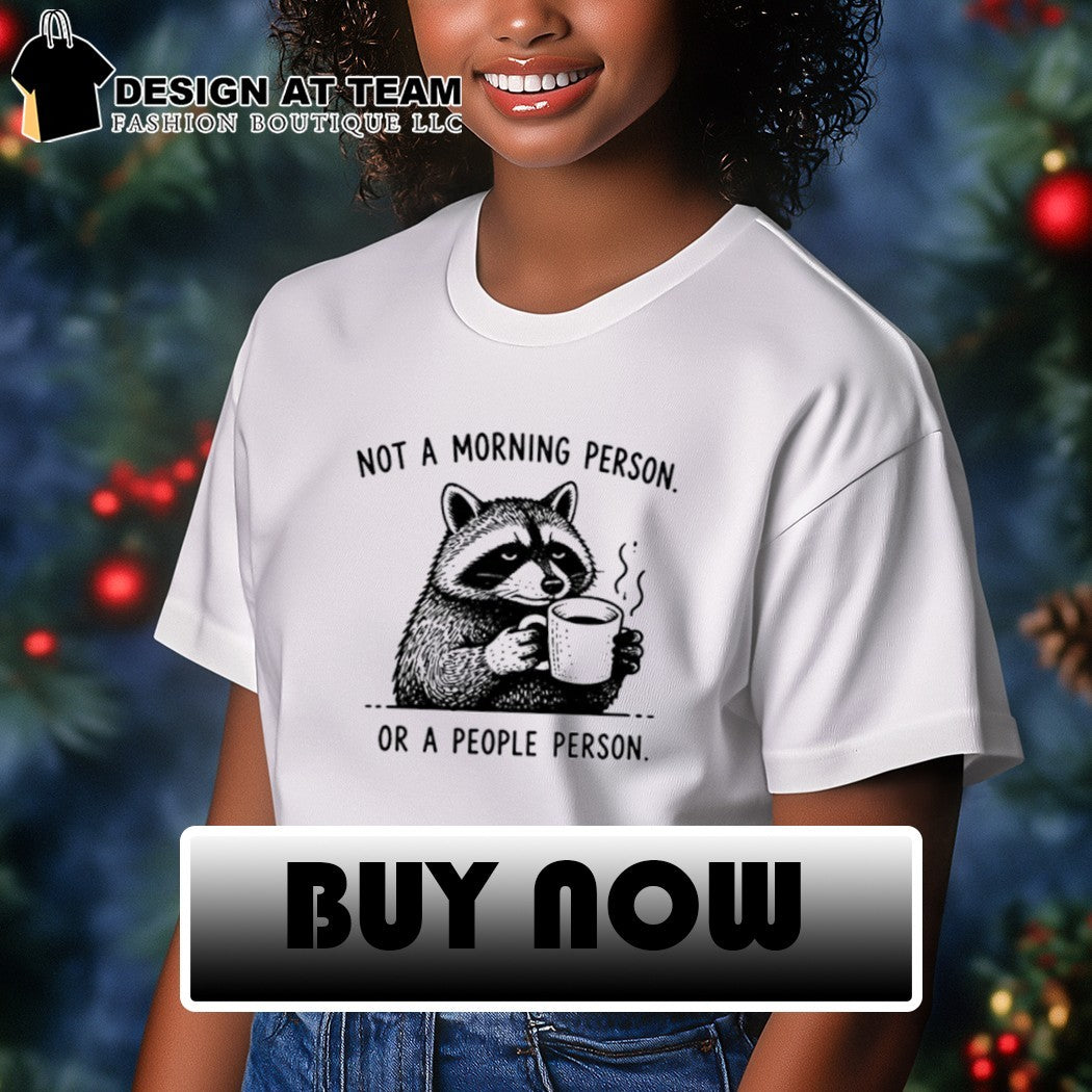 Funny Meme Coffee Raccoon not a morning person or a people person shirt