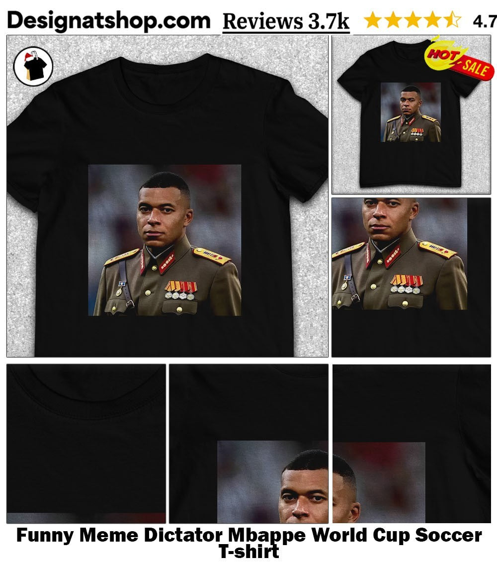 Funny Meme Dictator Mbappe World Cup Soccer shirt