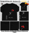 Funny Skeleton Holding Red Balloon Halloween shirt